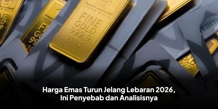 Harga Emas Turun Jelang Lebaran 2026, Ini Penyebab dan Analisisnya
