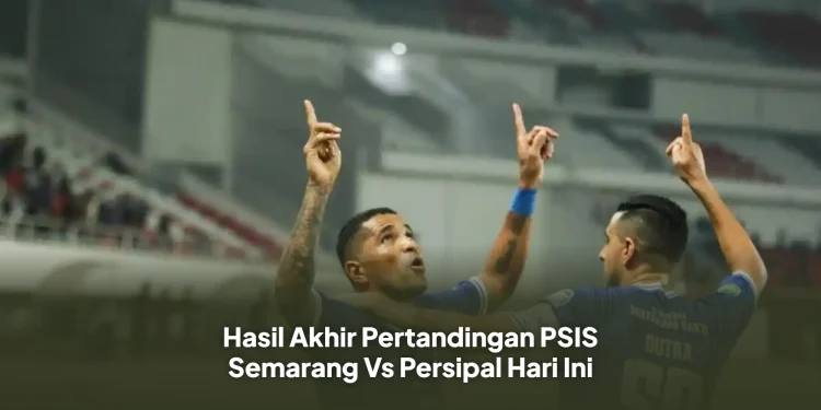 Hasil Akhir Pertandingan PSIS Semarang Vs Persipal Hari Ini