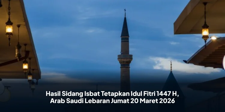 Hasil Sidang Isbat Tetapkan Idul Fitri 1447 H, Arab Saudi Lebaran Jumat 20 Maret 2026