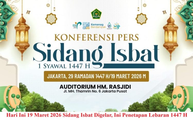 Hari Ini 19 Maret 2026 Sidang Isbat Digelar, Ini Penetapan Lebaran 1447 H