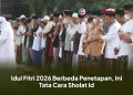 Idul Fitri 2026 Berbeda Penetapan, Ini Tata Cara Sholat Id