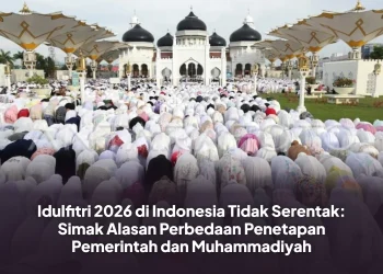 Idulfitri 2026 di Indonesia Tidak Serentak: Simak Alasan Perbedaan Penetapan Pemerintah dan Muhammadiyah