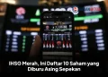 IHSG Merah, Ini Daftar 10 Saham yang Diburu Asing Sepekan