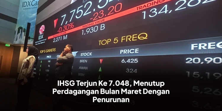 IHSG Terjun Ke 7.048, Menutup Perdagangan Bulan Maret Dengan Penurunan