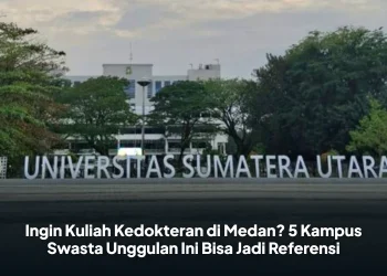 Ingin Kuliah Kedokteran di Medan? 5 Kampus Swasta Unggulan Ini Bisa Jadi Referensi