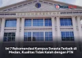 Ini 7 Rekomendasi Kampus Swasta Terbaik di Medan, Kualitas Tidak Kalah dengan PTN