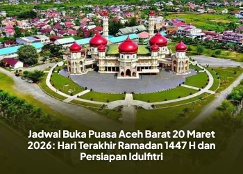 Jadwal Buka Puasa Aceh Barat 20 Maret 2026: Hari Terakhir Ramadan 1447 H dan Persiapan Idulfitri