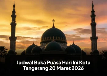 Jadwal Buka Puasa Hari Ini Kota Tangerang 20 Maret 2026