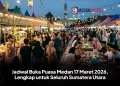 Jadwal Buka Puasa Medan 17 Maret 2026, Lengkap untuk Seluruh Sumatera Utara