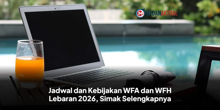 Jadwal dan Kebijakan WFA dan WFH Lebaran 2026, Simak Selengkapnya
