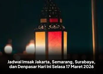 Jadwal Imsak Jakarta, Semarang, Surabaya, dan Denpasar Hari Ini Selasa 17 Maret 2026
