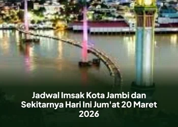 Jadwal Imsak Kota Jambi dan Sekitarnya Hari Ini Jum'at 20 Maret 2026