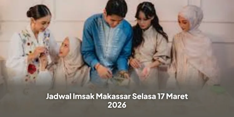 Jadwal Imsak Makassar Selasa 17 Maret 2026