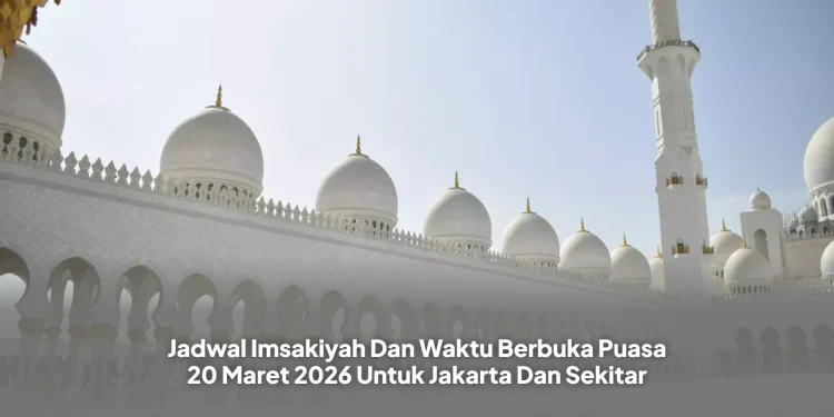 Jadwal Imsakiyah Dan Waktu Berbuka Puasa 20 Maret 2026 Untuk Jakarta Dan Sekitar