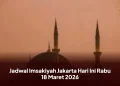 Jadwal Imsakiyah Jakarta Hari Ini Rabu 18 Maret 2026