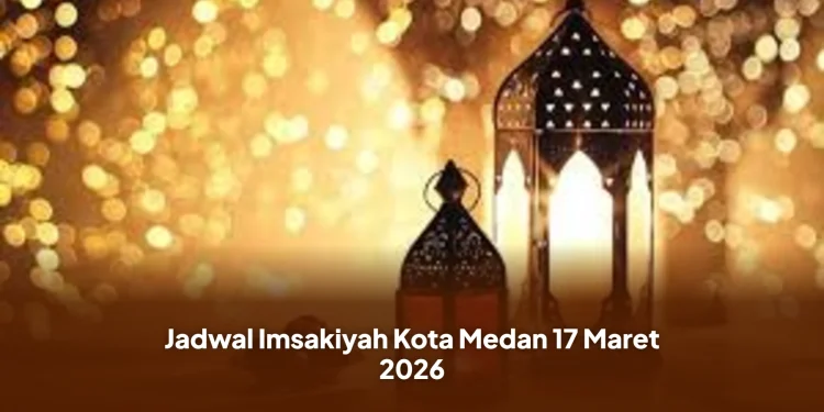 Jadwal Imsakiyah Kota Medan 17 Maret 2026