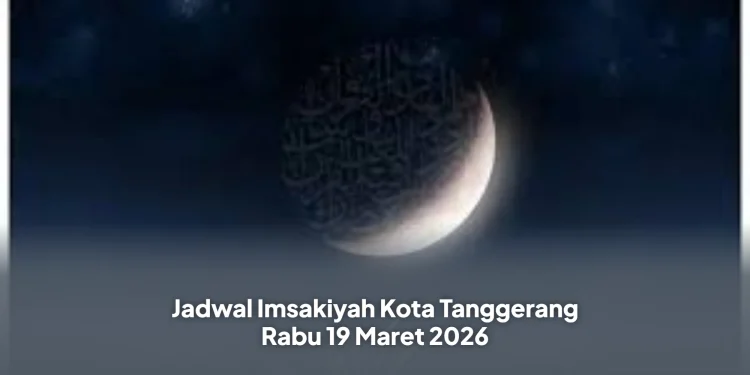 Jadwal Imsakiyah Kota Tanggerang Rabu 19 Maret 2026