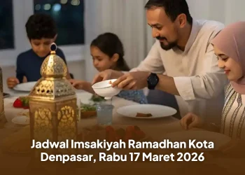 Jadwal Imsakiyah Ramadhan Kota Denpasar, Rabu 17 Maret 2026