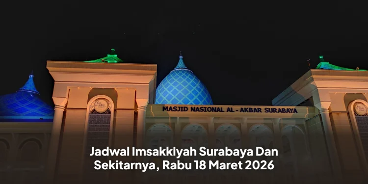 Jadwal Imsakkiyah Surabaya Dan Sekitarnya, Rabu 18 Maret 2026