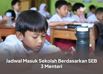 Jadwal Masuk Sekolah Berdasarkan SEB 3 Menteri