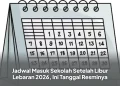 Jadwal Masuk Sekolah Setelah Libur Lebaran 2026, Ini Tanggal Resminya