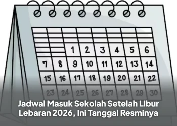 Jadwal Masuk Sekolah Setelah Libur Lebaran 2026, Ini Tanggal Resminya