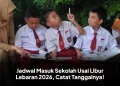Jadwal Masuk Sekolah Usai Libur Lebaran 2026, Catat Tanggalnya!