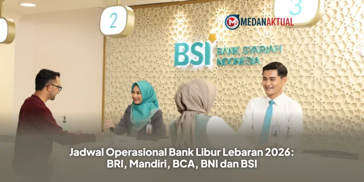 Jadwal Operasional Bank Libur Lebaran 2026: BRI, Mandiri, BCA, BNI dan BSI