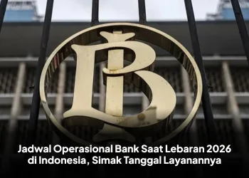 Jadwal Operasional Bank Saat Lebaran 2026 di Indonesia, Simak Tanggal Layanannya
