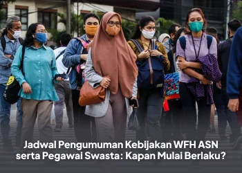 Jadwal Pengumuman Kebijakan WFH ASN serta Pegawai Swasta: Kapan Mulai Berlaku?