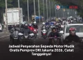 Jadwal Penyerahan Sepeda Motor Mudik Gratis Pemprov DKI Jakarta 2026, Catat Tanggalnya!