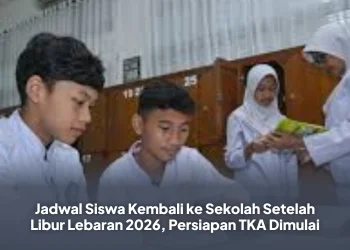 Jadwal Siswa Kembali ke Sekolah Setelah Libur Lebaran 2026, Persiapan TKA Dimulai