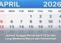 Jadwal Tanggal Merah April 2026 dan Long Weekend Resmi dari Pemerintah