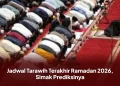 Jadwal Tarawih Terakhir Ramadan 2026, Simak Prediksinya
