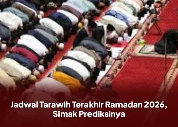 Jadwal Tarawih Terakhir Ramadan 2026, Simak Prediksinya