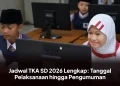 Jadwal TKA SD 2026 Lengkap: Tanggal Pelaksanaan hingga Pengumuman