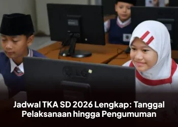 Jadwal TKA SD 2026 Lengkap: Tanggal Pelaksanaan hingga Pengumuman