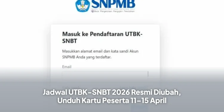 Jadwal UTBK-SNBT 2026 Resmi Diubah, Unduh Kartu Peserta 11–15 April