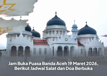 Jam Buka Puasa Banda Aceh 19 Maret 2026, Berikut Jadwal Salat dan Doa Berbuka