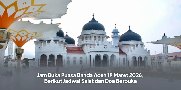 Jam Buka Puasa Banda Aceh 19 Maret 2026, Berikut Jadwal Salat dan Doa Berbuka