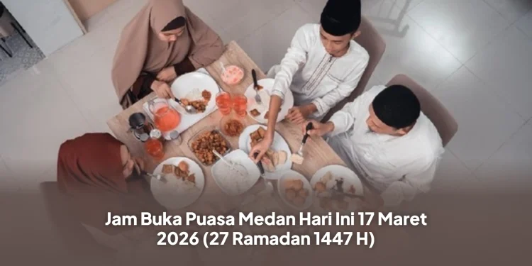 Jam Buka Puasa Medan Hari Ini 17 Maret 2026 (27 Ramadan 1447 H)