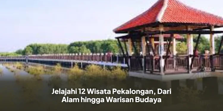 Jelajahi 12 Wisata Pekalongan, Dari Alam hingga Warisan Budaya