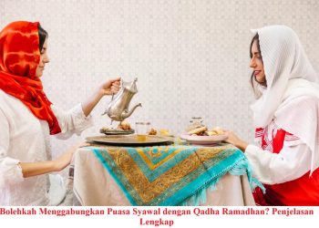 Bolehkah Menggabungkan Puasa Syawal dengan Qadha Ramadhan? Penjelasan Lengkap