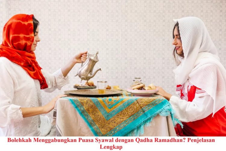 Bolehkah Menggabungkan Puasa Syawal dengan Qadha Ramadhan? Penjelasan Lengkap