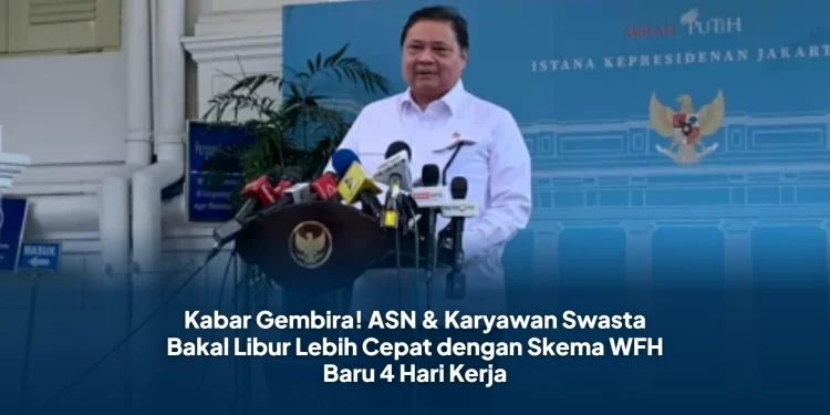 Kabar Gembira! ASN & Karyawan Swasta Bakal Libur Lebih Cepat dengan Skema WFH Baru 4 Hari Kerja