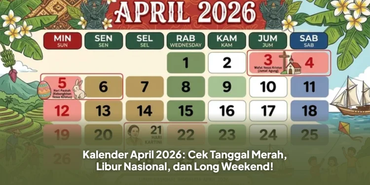 Kalender April 2026: Cek Tanggal Merah, Libur Nasional, dan Long Weekend!