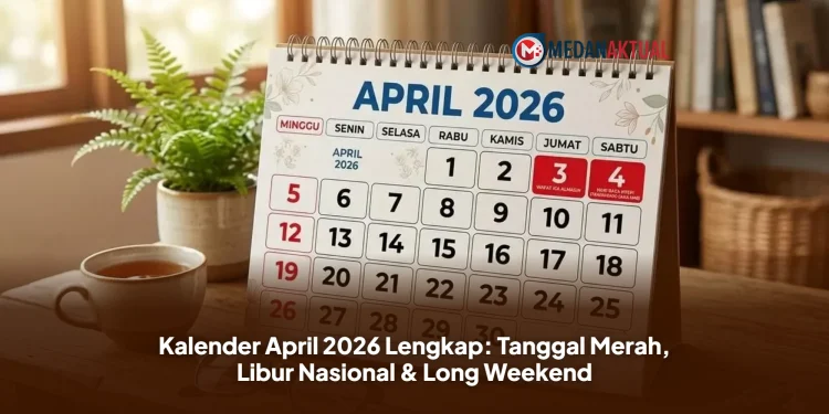Kalender April 2026 Lengkap: Tanggal Merah, Libur Nasional & Long Weekend
