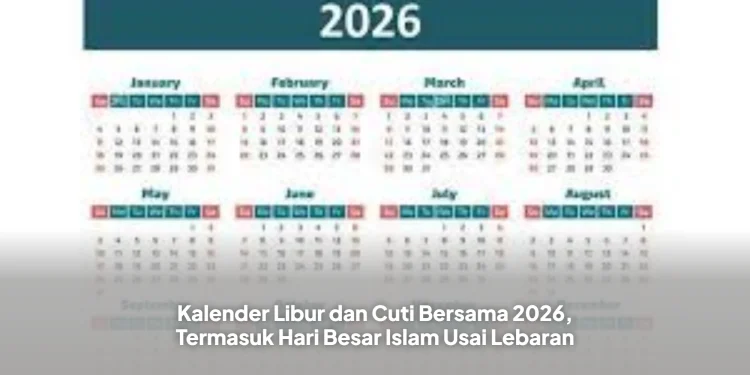 Kalender Libur dan Cuti Bersama 2026, Termasuk Hari Besar Islam Usai Lebaran