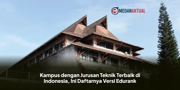 Kampus dengan Jurusan Teknik Terbaik di Indonesia, Ini Daftarnya Versi Edurank