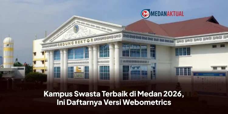 Kampus Swasta Terbaik di Medan 2026, Ini Daftarnya Versi Webometrics
